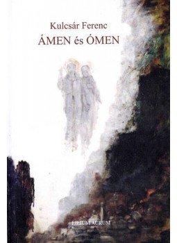 Kulcsár Ferenc - Ámen és Ómen Kulcsár Ferenc - Ámen és Ómen, Dunaszerdahely 2012 antikvár könyv