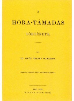 Teleki Domokos - A Hóra-támadás története Teleki Domokos - A Hóra-támadás története, null 2012 antikvár könyv