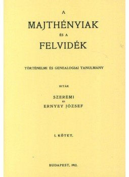Odescalchi Arthur - A Majthényiak és a Felvidék történelmi és genealogiai tanulmány. 1. kötet, null 2012 antikvár könyv