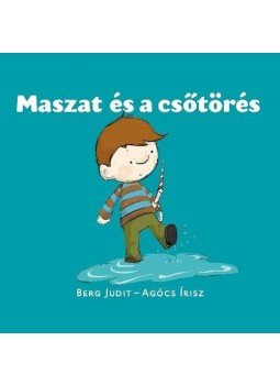 Berg Judit - Maszat és a csőtörés - Maszat 7. - Csőtörés, Maszat Vásárol Berg Judit - Maszat és a csőtörés - Maszat 7. - Csőtörés, Maszat Vásárol, Budapest 2015 antikvár könyv