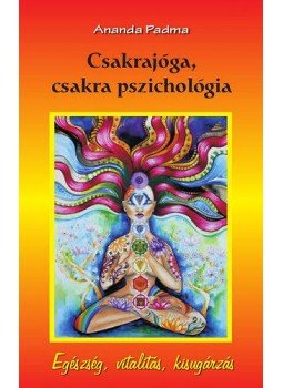Ananda Padma - Csakrajóga, csakra pszichológia - Egészség, vitalitás, kisugárzás, null 2012 antikvár könyv