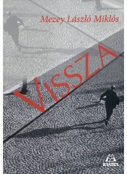 Mezey László Miklós - Vissza Mezey László Miklós - Vissza , Pomáz 2012 antikvár könyv