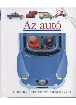 Claude Delafosse (Összeáll.) - Az autó - Kis felfedező zsebkönyvek 3. - Rajzos fóliával, null 2012 antikvár könyv