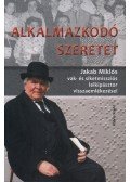 Jakab Miklós - Alkalmazkodó szeretet - Jakab Miklós vak- és siketmissziós lelkipásztor visszaemlékezései