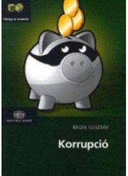 Báger Gusztáv - Korrupció Báger Gusztáv - Korrupció, null 2012 antikvár könyv