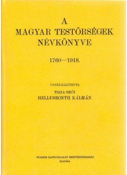 Hellebronth Kálmán - A magyar testőrségek névkönyve 1760-1918, null 2012 antikvár könyv