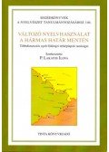 P. Lakatos Ilona - Változó nyelvhasználat a hármas határ mentén - Többdimenziós nyelvföldrajzi térképlapok tanúságai
