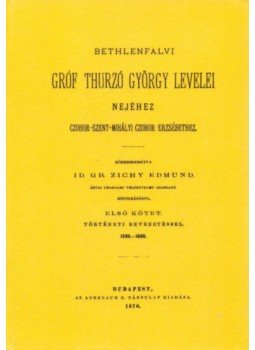 ifj. Kubinyi Miklós - Bethlenfalvi gróf Thurzó György levelei nejéhez Czobor-Szent-Mihályi Czobor Erzsébethez I. Történeti bevezetéssel. 1590-1600, null 2012 antikvár könyv