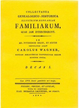 Carolus Wagner - Collectanea genealogico-historica illustrium Hungariae familiarum I-IV., null 2012 antikvár könyv