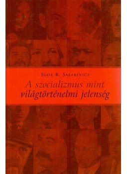 Igor R. Safarevics - A szocializmus mint világtörténelmi jelenség - Két út egy szakadékba, Budapest 2002 antikvár könyv
