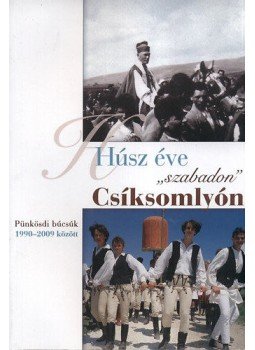 Jakab Gábor - Húsz éve „szabadon” Csíksomlyón, Kolozsvár 2009 antikvár könyv