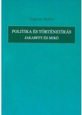 Csapody Miklós - Politikaés történetírás - Jakabffy és Mikó