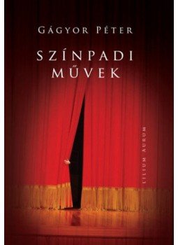 Gágyor Péter - Színpadi művek Gágyor Péter - Színpadi művek, null 2012 antikvár könyv