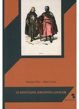 Kölnei Lívia; Varjassy Péter - Az ispotályos johannita lovagok Kölnei Lívia; Varjassy Péter - Az ispotályos johannita lovagok, null 2013 antikvár könyv