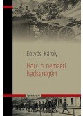 Eötvös Károly - Harc a&nbsp;nemzeti hadseregért
