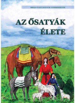 Kánya Andrea; Mézes Judit - Azősatyák élete - Biblia-tanulmányok gyerekeknek, null 2011 antikvár könyv