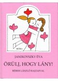 Janikovszky Éva - Örülj, hogy lány!
