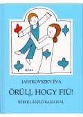Janikovszky Éva - Örülj, hogy fiú!