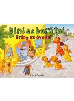 Roberto Pavanello - Diniés barátai 1. - Irány az óvoda! - Irány az óvoda!, null 2013 antikvár könyv