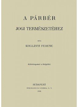 Kollányi Ferenc - A párbér jogi természetéhez Kollányi Ferenc - A párbér jogi természetéhez, null 2013 antikvár könyv