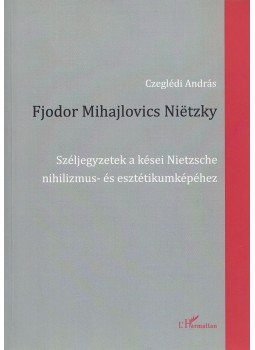 Czeglédi András - Fjodor Mihajlovics Nietzky, Budapest 2013 antikvár könyv