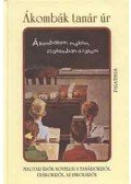 D. Szabó Mária (összeáll.) - Ákombák tanár úr - Magyar írók novellái a tanárokról, diákokról, az iskoláról