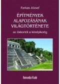 Farkas József dr. - Építmények alapozásának világtörténete - Az őskortól a középkorig