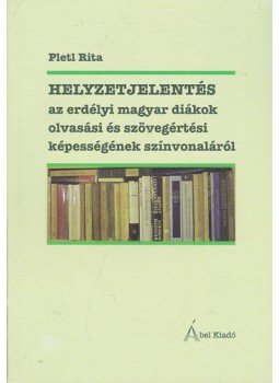 Pletl Rita - Helyzetjelentés az erdélyi magyar diákok olvasási és szövegértési képességének színvonaláról, null 2013 antikvár könyv