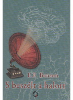 E. F. Benson - S beszélt a halott E. F. Benson - S beszélt a halott, Budapest 2013 antikvár könyv
