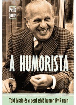 Pelle János - A humorista Pelle János - A humorista, 2013 antikvár könyv