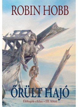 Robin Hobb - Őrült hajó I. - Az Élőhajók-ciklus 3. kötet, null 2013 antikvár könyv