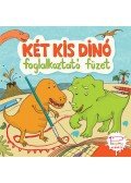 Kőszeghy Csilla - Két kis dinó - Foglalkoztató füzet