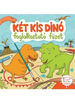 Kőszeghy Csilla - Két kis dinó - Foglalkoztató füzet Kőszeghy Csilla - Két kis dinó - Foglalkoztató füzet, null 2015 antikvár könyv