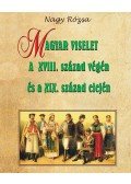 Nagy Rózsa - Magyar viselet a XVIII. század végén és a XIX. század elején