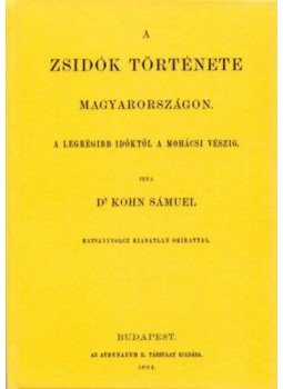 Kohn Sámuel - A zsidók története Magyarországon I., Budapest 2013 antikvár könyv