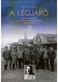 Révész Tamás - A légjáró - Petróczy István, az első magyar katonai repülő élete