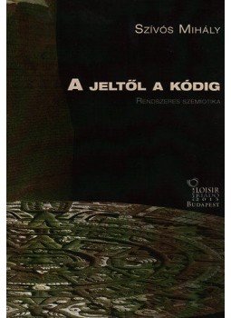 Szívós Mihály - A jeltől a kódig, Budapest 2013 antikvár könyv