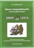 Dr. Lukács Gillike - Német vizsgaelőkészítő nyelvtani gyakorlókönyv II. - UNENTB(Ä)EHRLICH II.