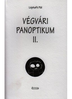 Léphaft Pál - Végvári panoptikum II. - Kis magyar vajdasági leltár Léphaft Pál - Végvári panoptikum II. - Kis magyar vajdasági leltár , null 2013 antikvár könyv
