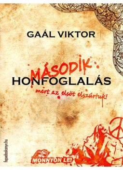 Gaál Viktor - Második honfoglalás Gaál Viktor - Második honfoglalás, null 2013 antikvár könyv