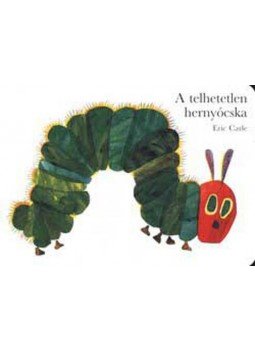 Eric Carle - A telhetetlen hernyócska Eric Carle - A telhetetlen hernyócska, null 2015 antikvár könyv