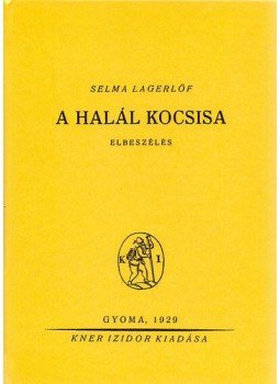 Selma Lagerlöf - A halál kocsisa Selma Lagerlöf - A halál kocsisa, null 2013 antikvár könyv