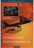 Háy György - Légibalesetek pilótaszemmel III.