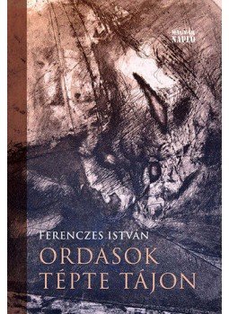 Ferenczes István - Ordasok tépte tájon Ferenczes István - Ordasok tépte tájon, null 2013 antikvár könyv