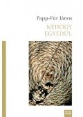 PAPP,Für János - Nehogy egyedül - VERSEK