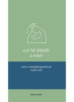 Gál Judit (szerk.) - A jó hír felüdíti a testet - Amit a beteglátogatóknak tudni kell, null 2013 antikvár könyv