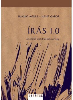 Blaskó Ágnes, Hamp Gábor - Írás 1.0  - Az ötlettől a jól strukturált szövegig, null 2013 antikvár könyv