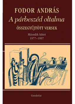 Fodor András - A párbeszéd oltalma - Összegyűjtött versek - Második kötet (1977-1997), null 2014 antikvár könyv