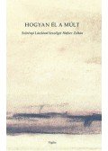 Hafner Zoltán - Hogyan él a múlt