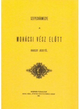 Hradszky József - Szepesvármegye a mohácsi vész előtt Hradszky József - Szepesvármegye a mohácsi vész előtt, null 2013 antikvár könyv